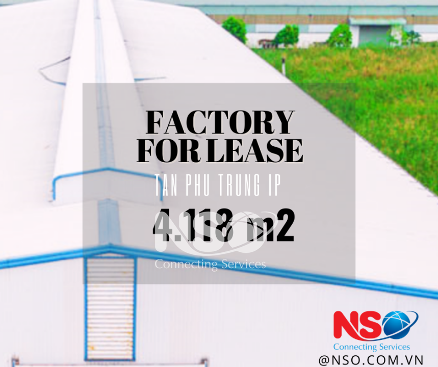 FACTORY FOR LEASE IN TAN PHU TRUNG IP – HCM City